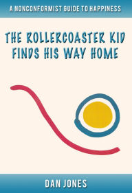 Title: The Rollercoaster Kid Finds His Way Home, Author: Iron Ring Publishing