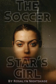 Title: The Soccer Star's Girl, Author: Rosalyn Nightshade