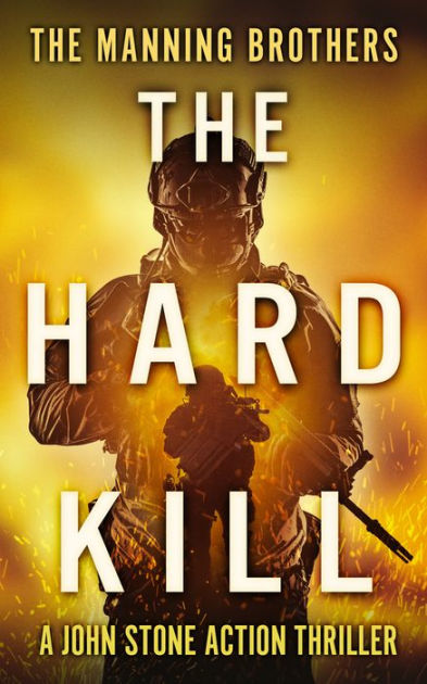 The Hard Kill: An Action Packed Military Pulp Thriller by Allen Manning ...