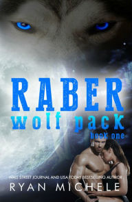 Title: Raber Wolf Pack Book 1, Author: Ryan Michele