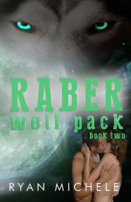 Title: Raber Wolf Pack Book 2, Author: Ryan Michele