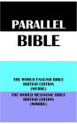 PARALLEL BIBLE: THE WORLD ENGLISH BIBLE BRITISH EDITION (WEBBE) & THE WORLD MESSIANIC BIBLE BRITISH EDITION (WMBBE)