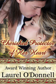 Title: Cherished Protector of Her Heart, Author: Laurel O'Donnell