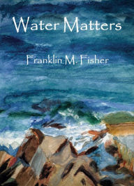 Title: Water Matters, Author: Franklin M. Fisher