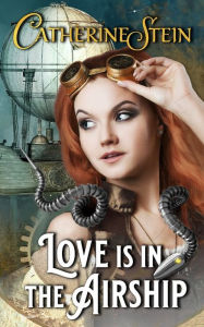 Title: Love is in the Airship, Author: Catherine Stein