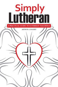 Title: Simply Lutheran, Author: Arthur A. Eggert