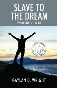 Title: Slave to the Dream, Author: Gaylan D. Wright