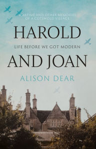 Title: Harold and Joan: Life Before We Got Modern, Author: Alison Dear