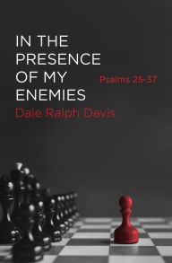 Title: In the Presence of My Enemies, Author: Dale Ralph Davis
