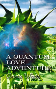 Title: A Quantum Love Adventure, Author: Annie Wood