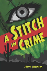 Title: A Stitch in Crime, Author: Justin Robinson