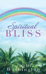 Title: SPIRITUAL BLISS, Author: Cynthia Washington