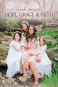 Title: Hope, Grace, & Faith, Author: Leah Messer