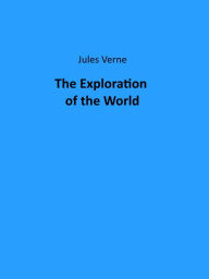 Title: The Exploration of the World, Author: Jules Verne