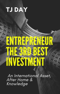 Title: Entrepreneur The 3rd Best Investment, Author: Tj Day