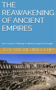 Title: The Reawakening of Ancient Empires, Author: Jose Antonio Bengochea