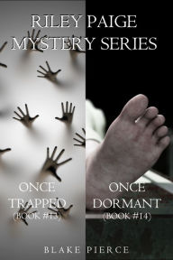 Title: Riley Paige Mystery Bundle: Once Trapped (#13) and Once Dormant (#14), Author: Blake Pierce