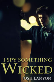 Title: I Spy Something Wicked, Author: Josh Lanyon