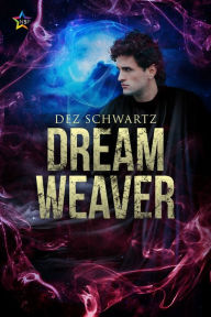 Title: Dream Weaver, Author: Dez Schwartz