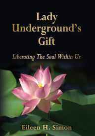 Title: Lady Undergrounds Gift, Author: Eileen H. Simon