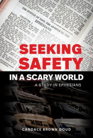 Title: SEEKING SAFETY IN A SCARY WORLD, Author: Candace Brown Doud