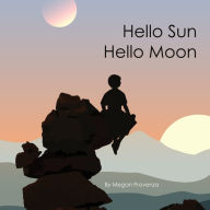 Title: Hello Sun, Hello Moon, Author: Megan Provenza