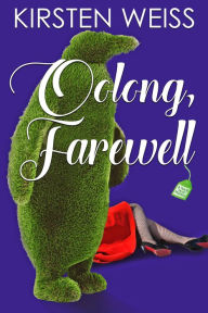 Title: Oolong, Farewell: A Laugh-out-loud Culinary Cozy Mystery, Author: Kirsten Weiss