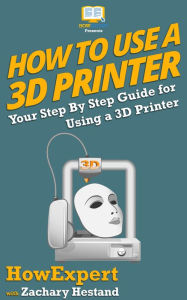 Title: How To Use a 3D Printer, Author: HowExpert