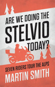 Title: Are We Doing the Stelvio Today?, Author: Martin Smith