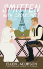 Smitten with Croissants: A Sweet Billionaire Romantic Comedy