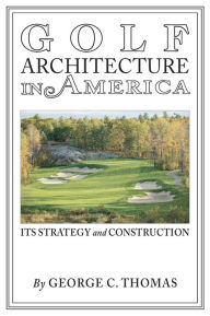 Title: Golf Architecture in America, Author: George C. Thomas