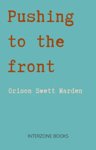 Title: Pushing to the Front, Author: Orison Swett Marden