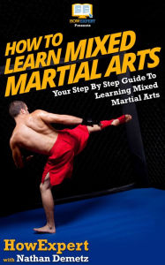 Title: How To Learn Mixed Martial Arts, Author: HowExpert