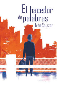 Title: El hacedor de palabras, Author: Ivan Salazar