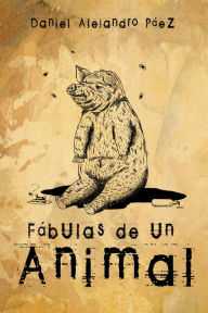 Title: Fabulas del animal, Author: Daniel Alejandro Paez