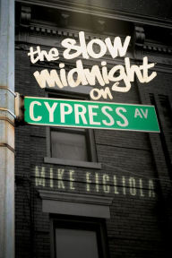 Title: The Slow Midnight on Cypress Avenue, Author: Mike Figliola