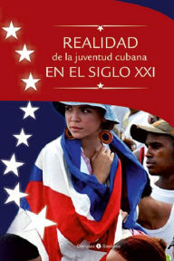 Title: Realidad de la juventud cubana en el siglo XXI, Author: Marisol Alfonso De Armas