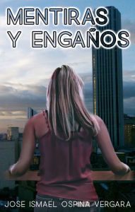 Title: MENTIRAS Y ENGANOS, Author: Jose Ismael Ospina Vergara