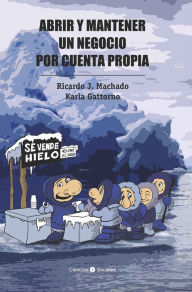 Title: Abrir y mantener un negocio por cuenta propia, Author: Machado,Ricardo J;Gattorno,Karla;