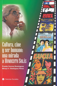 Title: Cultura, cine y ser humano: una mirada a Humberto Solas, Author: Freddy Varona Dominguez