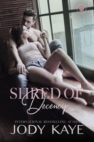 Title: Shred of Decency: A Friends to Lovers College Sports Romance, Author: Jody Kaye