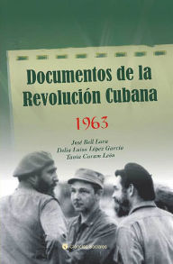 Title: Documentos de la Revolucion Cubana 1963, Author: Jose L Bell