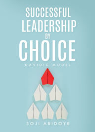 Title: Successful Leadership by Choice, Author: Soji Abidoye