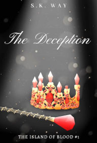 Title: The Deception: A Young Adult Dystopian Novel, Author: S.K. Way