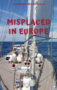 Title: Misplaced In Europe, Author: Lauraine McDonald