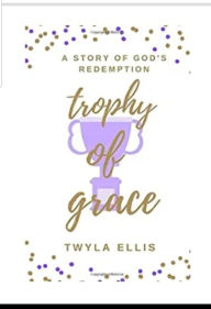 Title: Trophy of Grace, Author: Twyla Ellis