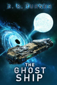 Title: The Ghost Ship, Author: C. R. Turner