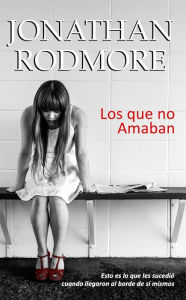 Title: Los que no amaban, Author: Jonathan Rodmore