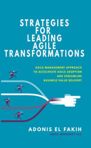Title: Strategies for Leading Agile Transformations, Author: Adonis ElFakih