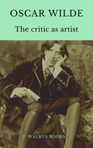 Title: The Critic As Artist, Author: Oscar Wilde